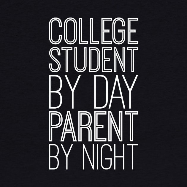 College Student By Day Parent By Night by blacklines